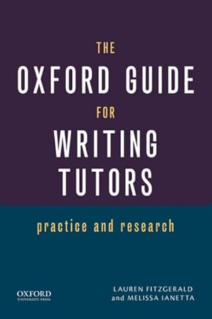Immagine del venditore per Oxford Guide for Writing Tutors : Practice and Research venduto da GreatBookPrices
