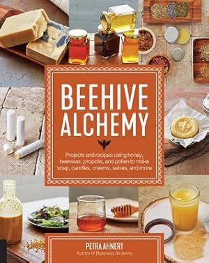 Bild des Verkufers fr Beehive Alchemy: Projects and Recipes Using Honey, Beeswax, Propolis, and Pollen to Make Your Own Soap, Candles, Creams, Salves, and Mo (Paperback or Softback) zum Verkauf von BargainBookStores