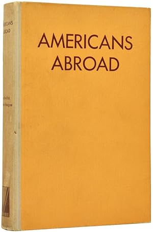 Bild des Verkufers fr Americans Abroad: An Anthology. With Autographed Photographs and Biographic Sketches of the Authors zum Verkauf von Adrian Harrington Ltd, PBFA, ABA, ILAB