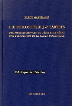 Die Philosophie J.-P. Sartres. Zwei Untersuchungen zu L'être et le néant und zur Critique de la r...