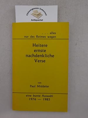 . alles nur des Reimes wegen. Heitere ernste nachdenkliche Verse. Eine bunte Auswahl 1976-1983.