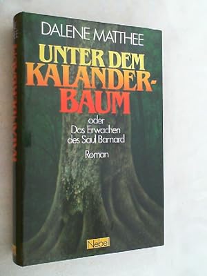 Bild des Verkufers fr Unter dem Kalanderbaum oder das Erwachen des Saul Barnard : Roman. zum Verkauf von Versandantiquariat Christian Back