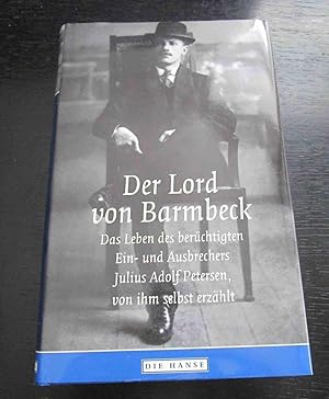 Seller image for Der Lord von Barmbeck. Das Leben des berchtigten Ein- und Ausbrechers Julius Adolf Petersen, von ihm selbst erzhlt. for sale by Antiquariat Maralt