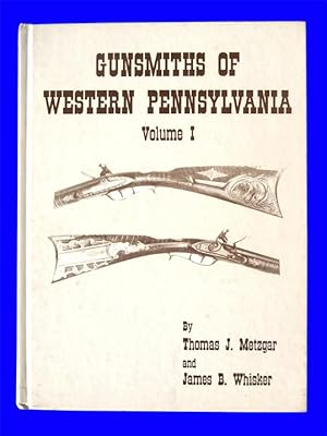 Imagen del vendedor de Gunsmiths of Western Pennsylvania, Volume 1, Second Edition a la venta por COLLECTOPHILE