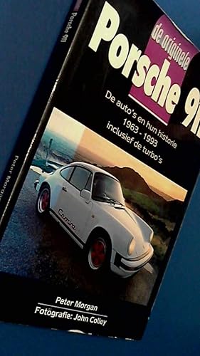 De originele Porsche 911 - De auto's en hun historie 1963 1993 inclusief de turbo's