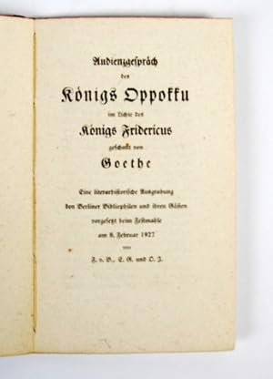 Audienzgespräch des Königs Oppokku im Lichte des Königs Fridericus geschaut von Goethe. Eine lite...