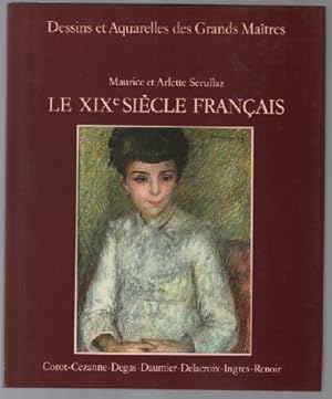 Bild des Verkufers fr Le XIXe Siecle Francais. Dessins et Aquarelles des Grands Maitres zum Verkauf von librairie philippe arnaiz