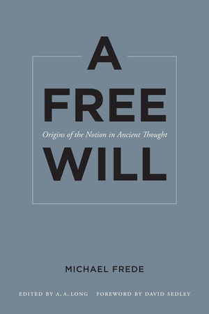 Immagine del venditore per A Free Will: Origins of the Notion in Ancient Thought venduto da zenosbooks