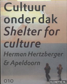 Bild des Verkufers fr Cultuur onder dak. Shelter For Culture. Apeldoorn. Herman Hertzberger & Apeldoorn zum Verkauf von Klondyke