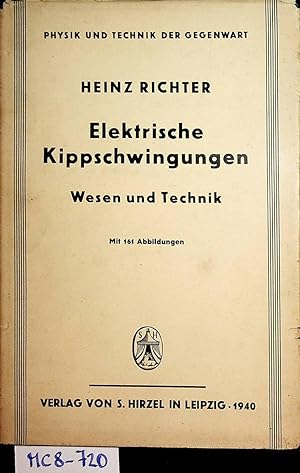 Elektrische Kippschwingungen. Wesen und Technik. Mit 161 Abbildungen. (= Physik und Technik der G...