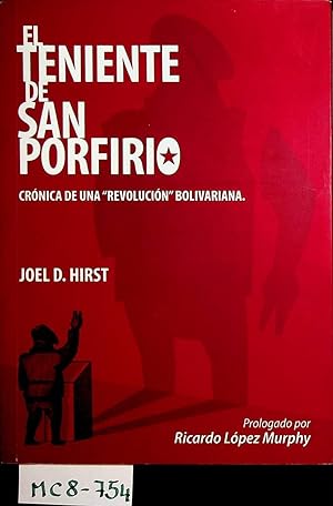 Seller image for El Teniente de San Porfirio. Crnica de una "Revolucin" Bolivariana. for sale by ANTIQUARIAT.WIEN Fine Books & Prints