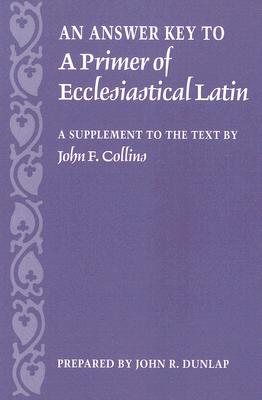 Seller image for An Answer Key to a Primer of Ecclesiastical Latin: A Supplement to the Text (Paperback or Softback) for sale by BargainBookStores