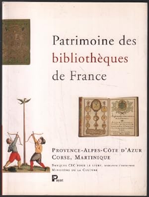 Patrimoine des bibliothèques de France volume 6 : Provence-Alpes-Côte d'Azur - Corse - Martinique