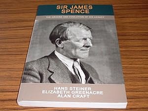 Sir James Spence : The Origins and Evolution of A Legacy in Newcastle Upon Tyne 1923 to 1997