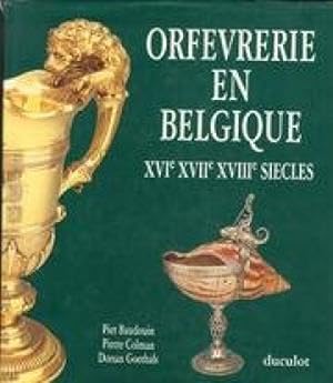 Bild des Verkufers fr Orfvrerie en Belgique. XVIe - XVIIe - XVIIIe sicle. zum Verkauf von Librairie Le Trait d'Union sarl.