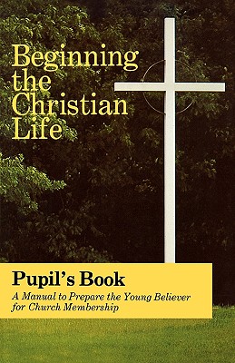 Bild des Verkufers fr Beginning the Christian Life/Pupil (Paperback or Softback) zum Verkauf von BargainBookStores