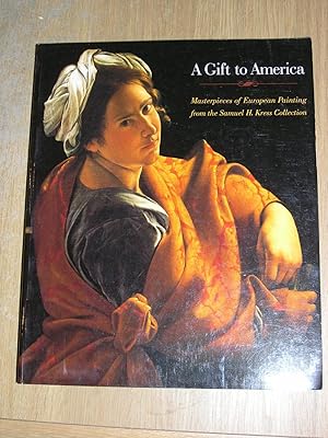 Seller image for A Gift to America: Masterpieces of European Painting from the Samuel H, Kress Collection for sale by Neo Books
