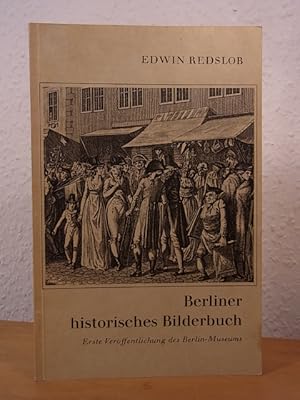 Bild des Verkufers fr Berliner historisches Bilderbuch. Erste Verffentlichung des Berlin-Museums zum Verkauf von Antiquariat Weber