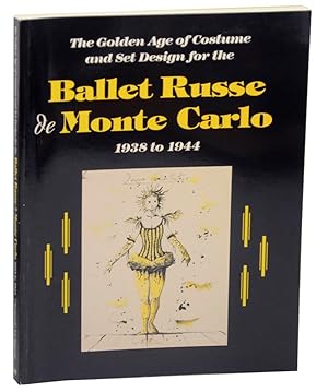Seller image for The Golden Age of Costume and Set Design for the Ballet Russe de Monte Carlo 1938 to 1944 for sale by Jeff Hirsch Books, ABAA