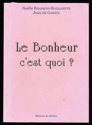 Le bonheur c'est quoi? Reflexions et realites (French Edition)