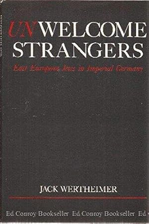 Unwelcome Strangers: East European Jews in Imperial Germany (Studies in Jewish History)