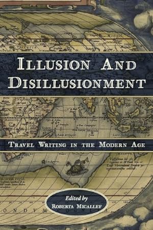Immagine del venditore per Illusion and Disillusionment : Travel Writing in the Modern Age venduto da GreatBookPrices