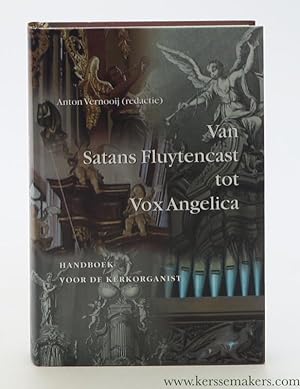 Bild des Verkufers fr Van Satans Fluytencast tot Vox Angelica. Handboek voor de kerkorganist. zum Verkauf von Emile Kerssemakers ILAB