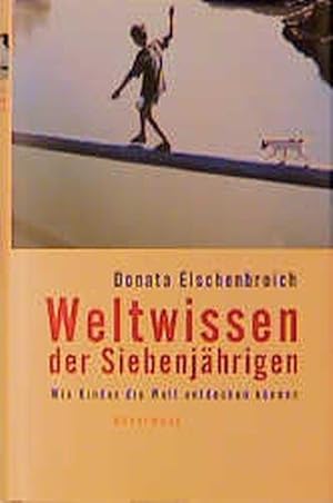 Weltwissen der Siebenjährigen: Wie Kinder die Welt entdecken können