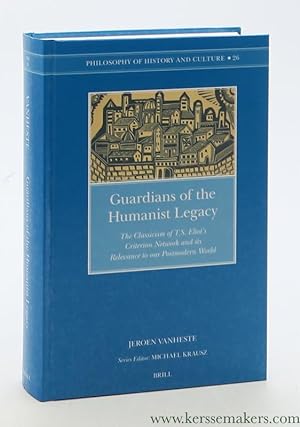 Image du vendeur pour Guardians of the Humanist Legacy : The Classicism of T.S. Eliot's Criterion Network and its Relevance to our Postmodern World. mis en vente par Emile Kerssemakers ILAB