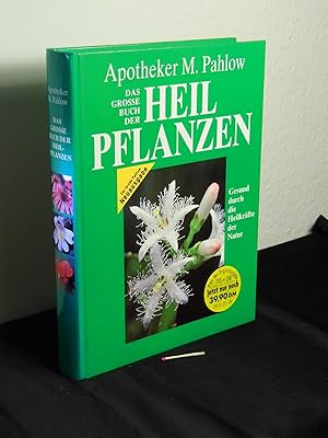 Das große Buch der Heilpflanzen - Gesund durch die Heilkräfte der Natur -