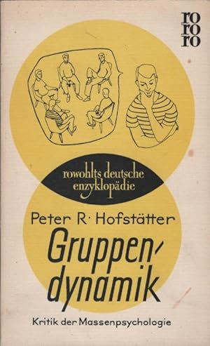 Bild des Verkufers fr Gruppendynamik : Die Kritik d. Massenpsychologie. Peter R. Hofsttter / rowohlts deutsche enzyklopdie ; 38 : Sachgebiet Psychologie zum Verkauf von Schrmann und Kiewning GbR