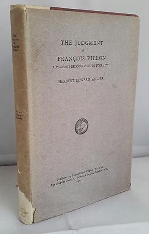 The Judgment of François Villon. A Pageant-Episode Play in Five Acts. (SIGNED LIMITED EDITION).