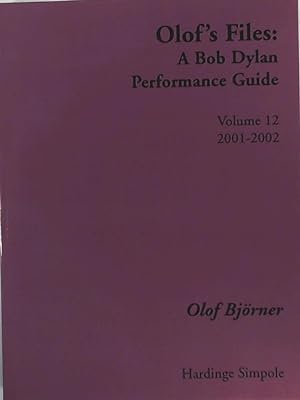 Bild des Verkufers fr Olof's Files: Volume 12: 2001-2002: A Bob Dylan Performance Guide (Bob Dylan All Alone on a Shelf) zum Verkauf von Leserstrahl  (Preise inkl. MwSt.)