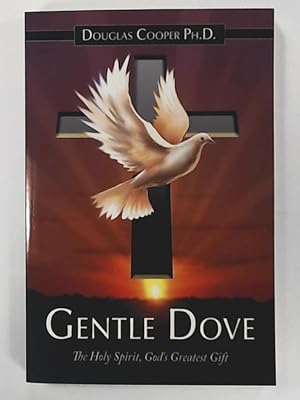 Bild des Verkufers fr Gentle Dove: The Holy Spirit, God's Greatest Gift zum Verkauf von Leserstrahl  (Preise inkl. MwSt.)
