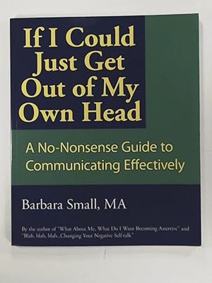 Bild des Verkufers fr If I Could Just Get Out of My Own Head: A No-Nonsense Guide to Communicating Effectively zum Verkauf von Leserstrahl  (Preise inkl. MwSt.)