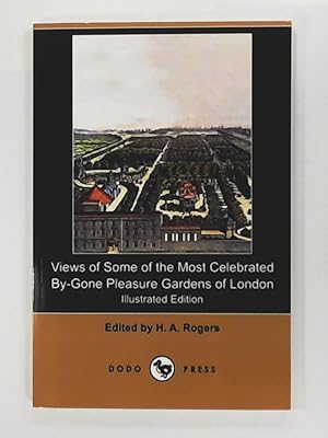 Bild des Verkufers fr Views of Some of the Most Celebrated By-Gone Pleasure Gardens of London (Illustrated Edition) (Dodo Press) zum Verkauf von Leserstrahl  (Preise inkl. MwSt.)