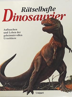 Bild des Verkufers fr Rtselhafte Dinosaurier. Auftauchen und Leben der geheimnisvollen Urzeittiere zum Verkauf von Leserstrahl  (Preise inkl. MwSt.)