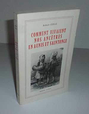 Imagen del vendedor de Comment vivaient nos anctres en Aunis et Saintonge. La Rochelle. Rupella. 1977. a la venta por Mesnard - Comptoir du Livre Ancien