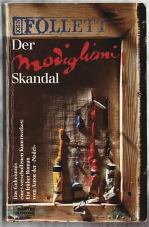 Der Modigliani-Skandal : ein spannender Thriller aus der Welt des Kunsthandels Ken Follett. Aus d...