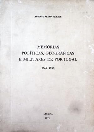 MEMÓRIAS POLÍTICAS, GEOGRÁFICAS E MILITARES DE PORTUGAL 1762-1796.