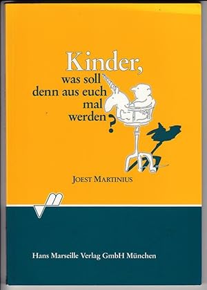 Kinder, was soll denn aus euch mal werden? Ansichten zu Entwicklung, Erziehung und Psychopatholog...