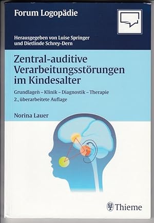 Zentral-auditive Verarbeitungsstörungen im Kindesalter. Grundlagen, Klinik, Diagnostik, Therapie....