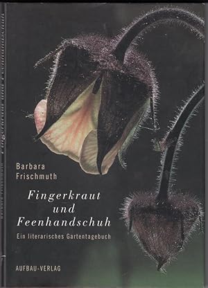 Fingerkraut und Feenhandschuh. Ein literarisches Gartentagebuch. Mit Fotografien von Herbert Pirker.