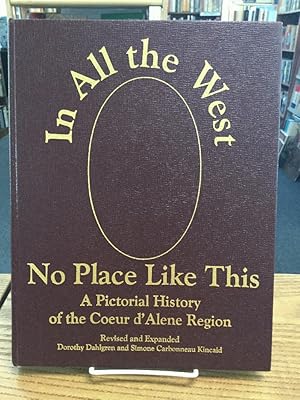 Seller image for In All the West No Place Like This: A Pictorial History of the Coeur d'Alene Region for sale by Chaparral Books