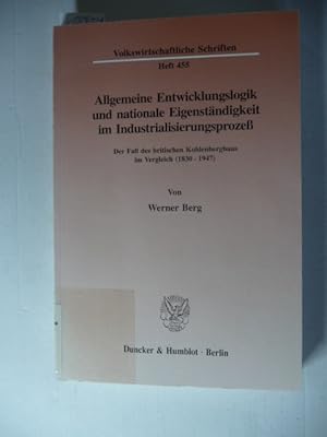 Bild des Verkufers fr Allgemeine Entwicklungslogik und nationale Eigenstndigkeit im Industrialisierungsprozess : der Fall des britischen Kohlenbergbaus im Vergleich ; (1830 - 1947) zum Verkauf von Gebrauchtbcherlogistik  H.J. Lauterbach