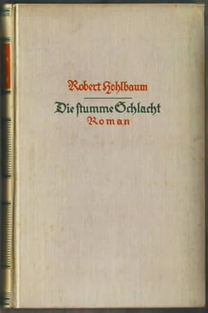 Die stumme Schlacht : Roman. Robert Hohlbaum.