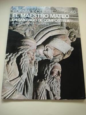 El Maestro Mateo en Santiago de Compostela (Forma y color. Los grandes ciclos del arte, nº 40)