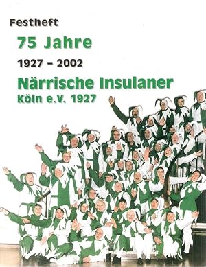 Festheft 75 Jahre Närrische Insulaner Köln e.V. 1927; 1927 - 2002.