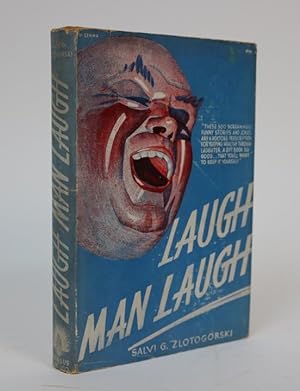 Laugh, Man, Laugh. Five Hundred Jokes, Episides, and Anecdotes for the Amusement of Sick and Heal...