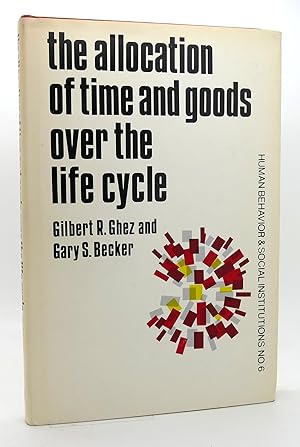 Seller image for ALLOCATION OF TIME AND GOODS OVER THE LIFE CYCLE Studies in Human Behavior and Social Institutions : No. 6 for sale by Rare Book Cellar